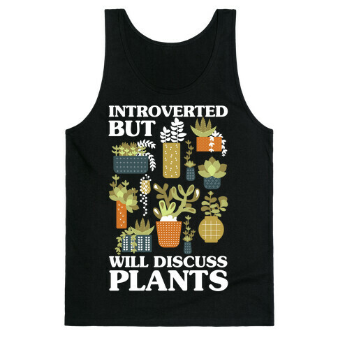 Introverted But Will Discuss Plants Tank Top
