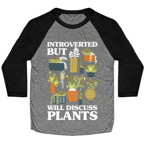 Introverted But Will Discuss Plants Baseball Tee