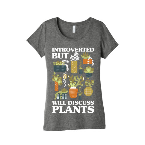 Introverted But Will Discuss Plants Womens T-Shirt