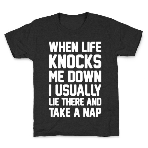 When Life Knocks Me Down I Usually Lie There And Take A Nap Kids T-Shirt