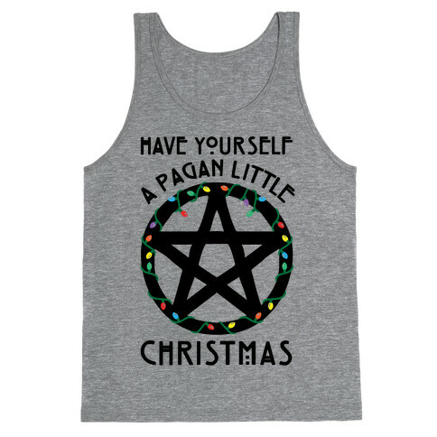 Have Yourself A Pagan Little Christmas Parody Tank Top