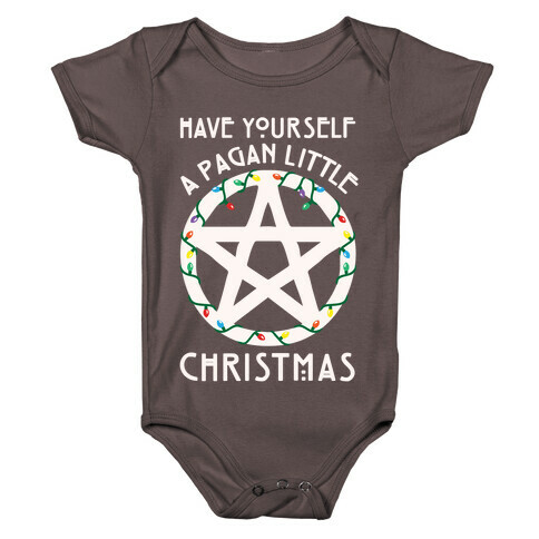 Have Yourself A Pagan Little Christmas Parody White Print Baby One-Piece