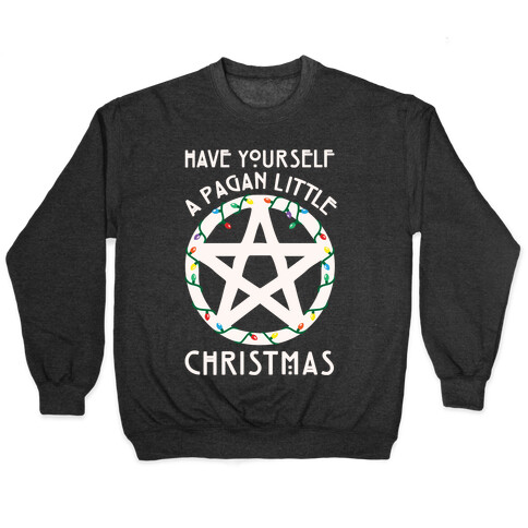 Have Yourself A Pagan Little Christmas Parody White Print Pullover