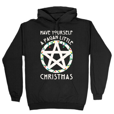 Have Yourself A Pagan Little Christmas Parody White Print Hooded Sweatshirt