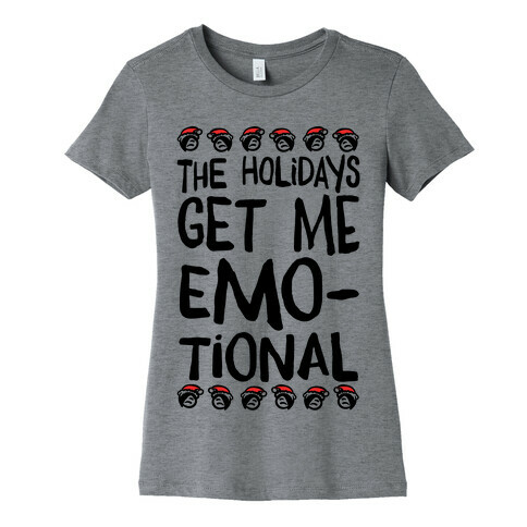 The Holidays Get Me Emo-tional Womens T-Shirt