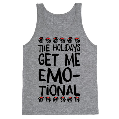 The Holidays Get Me Emo-tional Tank Top