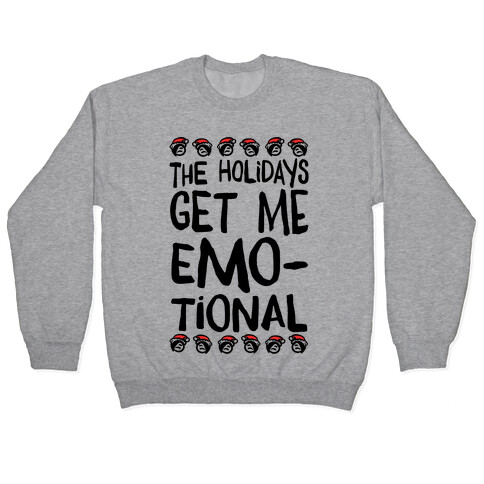 The Holidays Get Me Emo-tional Pullover