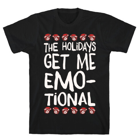 The Holidays Get Me Emo-tional White Print T-Shirt