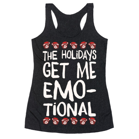 The Holidays Get Me Emo-tional White Print Racerback Tank Top