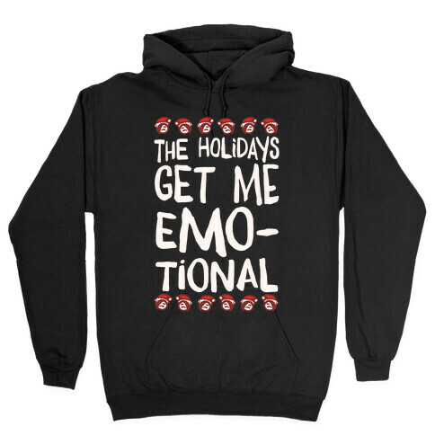 The Holidays Get Me Emo-tional White Print Hooded Sweatshirt