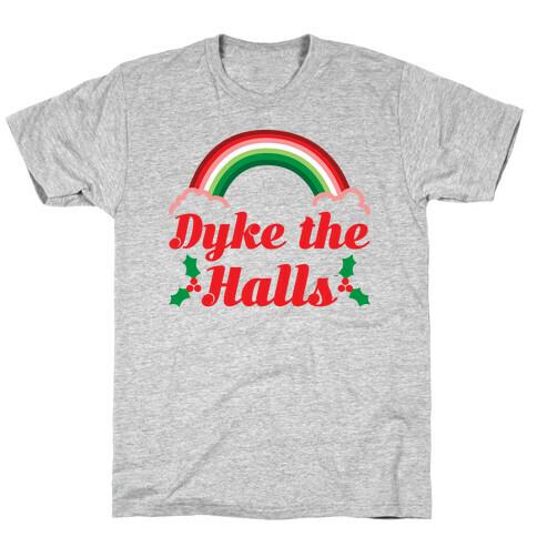 Dyke the Halls T-Shirt