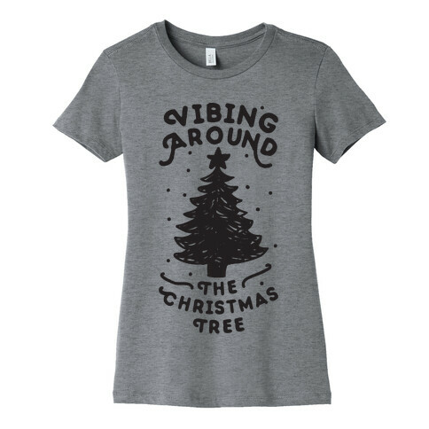 Vibing Around The Christmas Tree  Womens T-Shirt