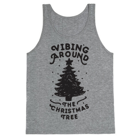 Vibing Around The Christmas Tree  Tank Top