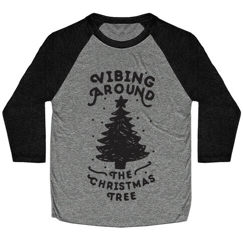 Vibing Around The Christmas Tree  Baseball Tee