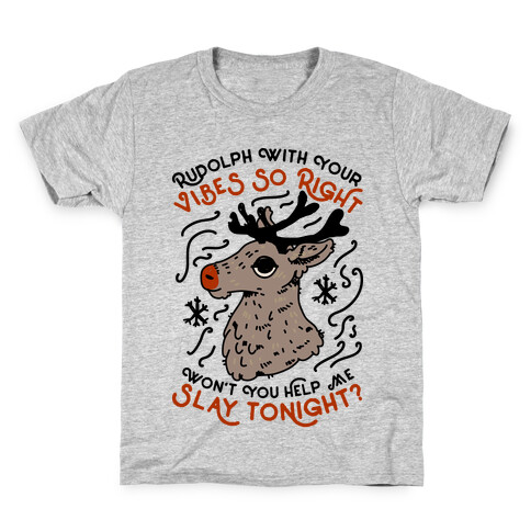 Rudolph With Your Vibes So Right Kids T-Shirt