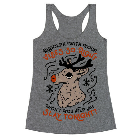 Rudolph With Your Vibes So Right Racerback Tank Top