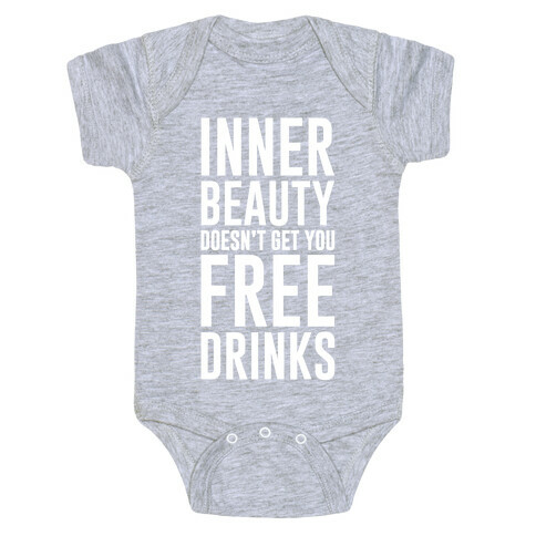 Inner Beauty Doesn't Get You Free Drinks Baby One-Piece