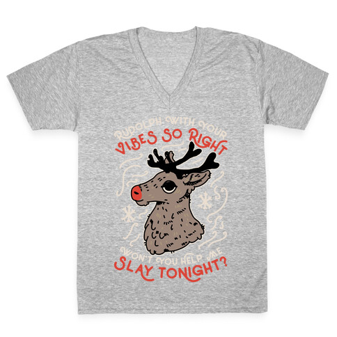 Rudolph With Your Vibes So Right V-Neck Tee Shirt