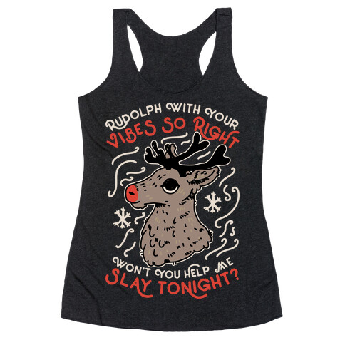 Rudolph With Your Vibes So Right Racerback Tank Top