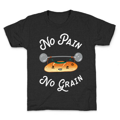 No Pain No Grain Kids T-Shirt