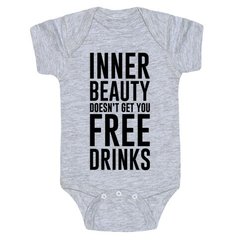 Inner Beauty Doesn't Get You Free Drinks Baby One-Piece