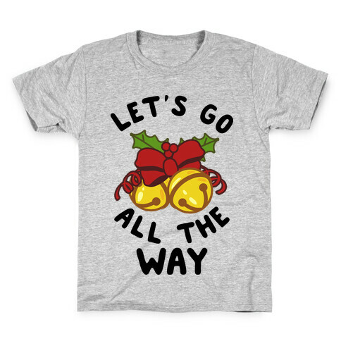 Let's Go All the Way Kids T-Shirt