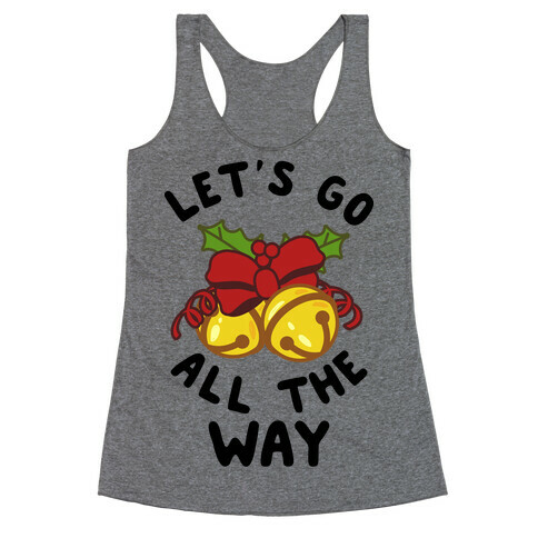 Let's Go All the Way Racerback Tank Top