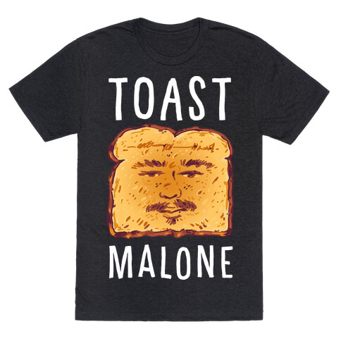 Toast Malone  T-Shirt