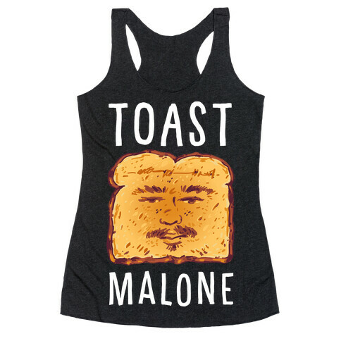 Toast Malone  Racerback Tank Top