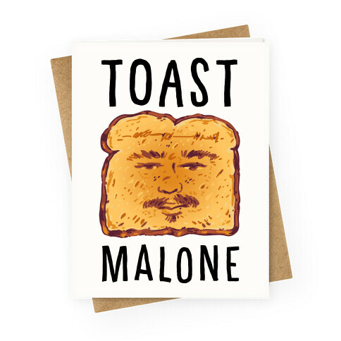 Toast Malone  Greeting Card