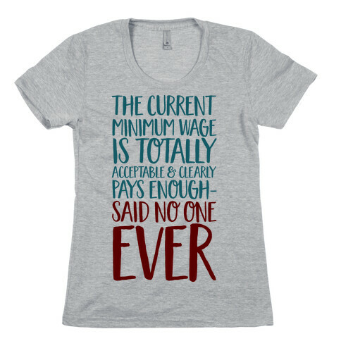 The Min Wage Is Fine Said No One Ever Womens T-Shirt