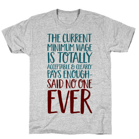 The Min Wage Is Fine Said No One Ever T-Shirt