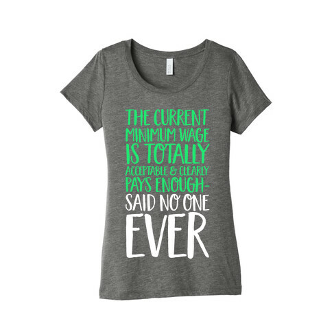 The Min Wage Is Fine Said No One Ever Womens T-Shirt