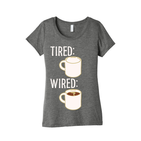 Tired and Wired Coffee Parody White Print Womens T-Shirt