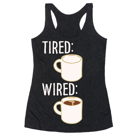 Tired and Wired Coffee Parody White Print Racerback Tank Top