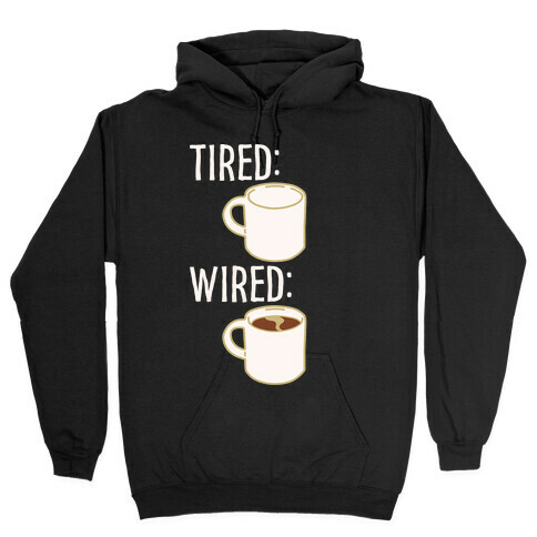 Tired and Wired Coffee Parody White Print Hooded Sweatshirt