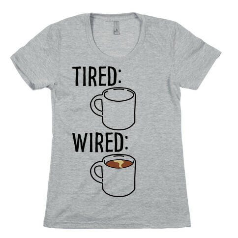 Tired and Wired Coffee Parody Womens T-Shirt