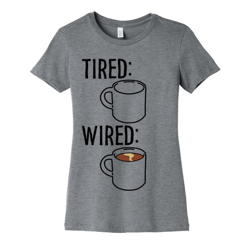 Tired and Wired Coffee Parody Womens T-Shirt