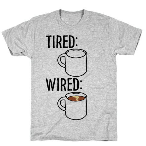 Tired and Wired Coffee Parody T-Shirt