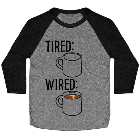 Tired and Wired Coffee Parody Baseball Tee