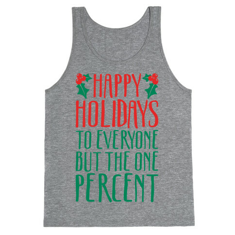 Happy Holidays To Everyone But The One Percent Tank Top