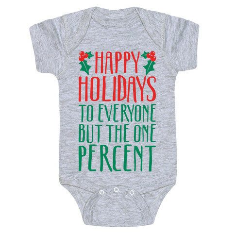 Happy Holidays To Everyone But The One Percent Baby One-Piece
