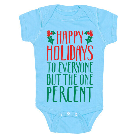 Happy Holidays To Everyone But The One Percent White Print Baby One-Piece