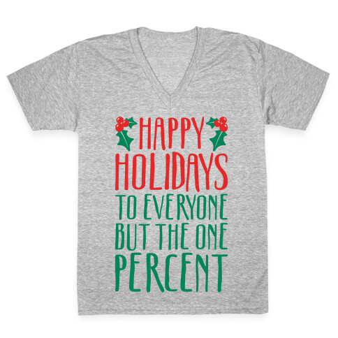 Happy Holidays To Everyone But The One Percent White Print V-Neck Tee Shirt