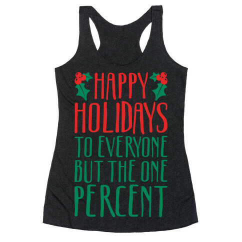 Happy Holidays To Everyone But The One Percent White Print Racerback Tank Top