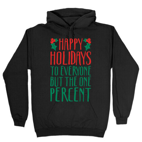 Happy Holidays To Everyone But The One Percent White Print Hooded Sweatshirt