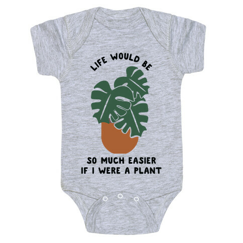 Life Would Be So Much Easier if I Were a Plant Baby One-Piece