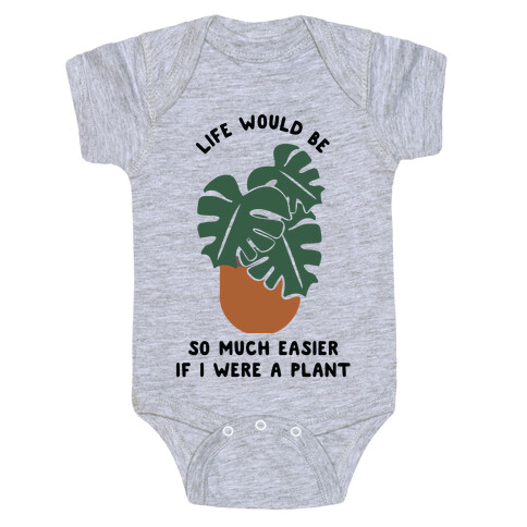 Life Would Be So Much Easier if I Were a Plant Baby One-Piece