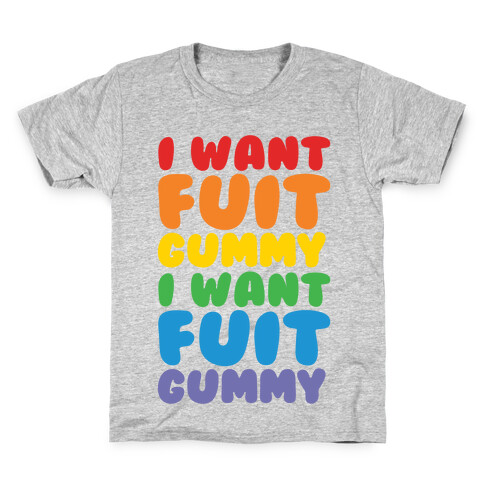 I Want Fuit Gummy Kids T-Shirt