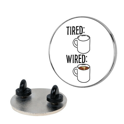 Tired and Wired Coffee Parody Pin